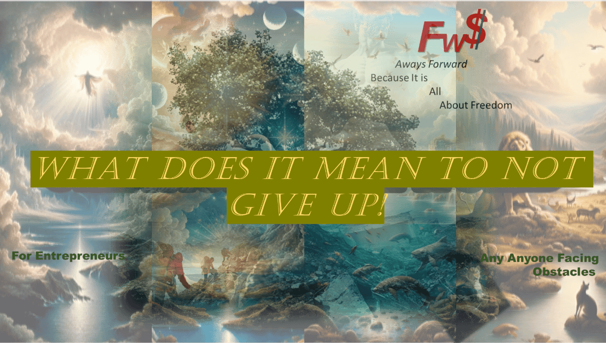 What does it mean to Not give up - For Entrepreneurs and Everyone Facing Adversity 